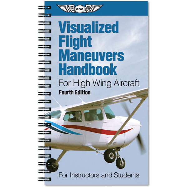 ASA Visualized Flight Maneuvers Handbook High Wing Aircraft | Aircraft ...