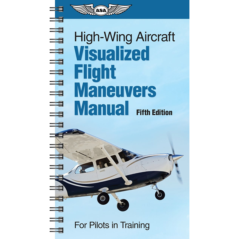 ASA Visualized Flight Maneuvers Handbook High Wing Aircraft | Aircraft ...